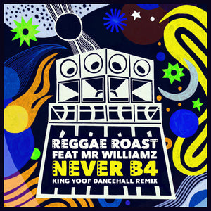 Reggae Roast - Never B4 (Feat. Mr. Williamz)