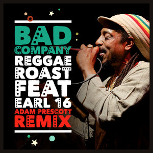 Reggae Roast - Bad Company (Feat. Earl 16) [Adam Prescott Remix]