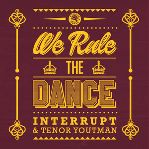 WE RULE THE DANCE (SINGLE) - TENOR YOUTHMAN & INTERRUPT -  7" VINYL & DIGITAL DOWNLOAD